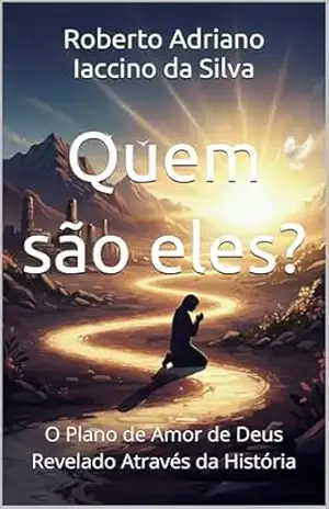 Capa do livro Quem são eles?: O Plano de Amor de Deus Revelado Através da História - Roberto Adriano Iaccino da Silva