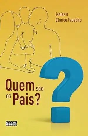 QUEM SÃO OS PAIS? – ISAIAS FAUSTINO