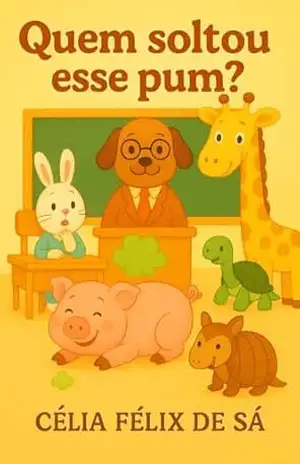 Quem Soltou esse Pum: Infantil – Célia Félix de Sá