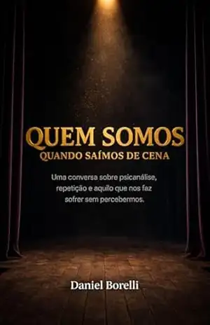 Capa do livro Quem somos quando saímos de cena: Uma conversa sobre psicanálise, repetição e aquilo que nos faz sofrer sem percebermos. - Daniel  Borelli