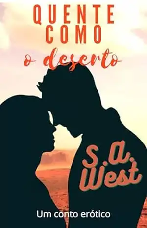 Quente como o deserto: Um conto erótico – S. A. West