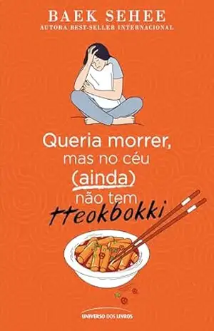 Queria morrer, mas no céu (ainda) não tem tteokbokki – Baek Sehee