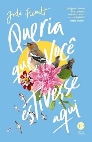 Queria que você estivesse aqui – Jodi Picoult Queria que você estivesse aqui – Jodi Picoult