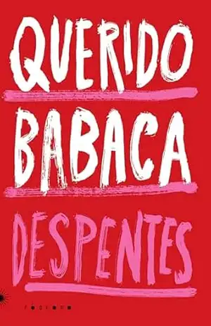 Querido babaca – Virginie Despentes Querido babaca – Virginie Despentes