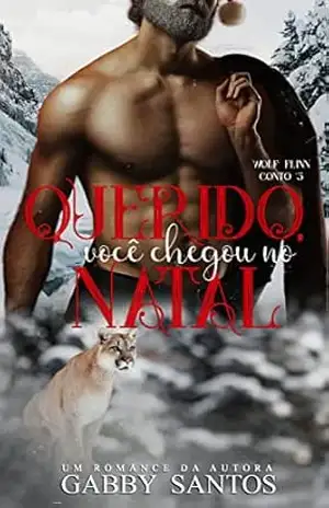 Querido, Você Chegou no Natal (Wolf Flinn Livro 3) – Gabby Santos Querido, Você Chegou no Natal (Wolf Flinn Livro 3) – Gabby Santos