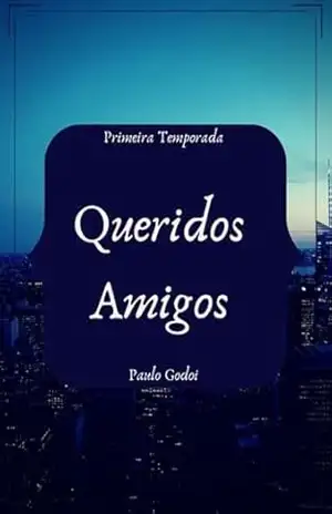 Capa do livro Queridos Amigos - Paulo Godoi