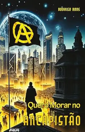 Quero Morar no ANCAPISTÃO – Rodrigo Rods Quero Morar no ANCAPISTÃO – Rodrigo Rods