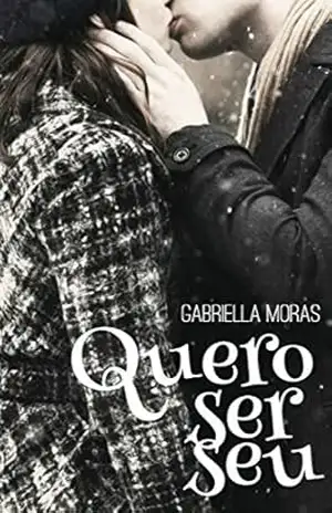Capa do livro Quero ser seu - Gabriella Moras