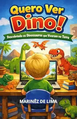 QUERO VER DINO!: Descobrindo os dinossauros que viviam na terra - MARINÊZ LIMA QUERO VER DINO!: Descobrindo os dinossauros que viviam na terra - MARINÊZ LIMA