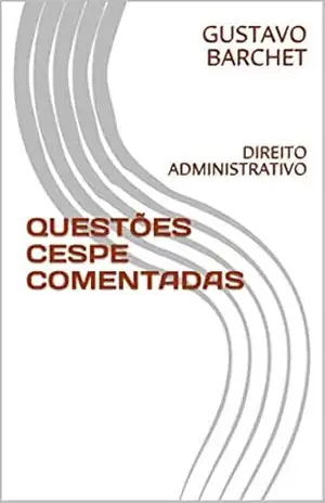 Capa do livro QUESTÕES CESPE COMENTADAS: DIREITO ADMINISTRATIVO - GUSTAVO BARCHET