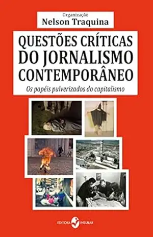 Questões críticas do jornalismo contemporâneo; Os papéis pulverizados do capitalismo – Nelson Traquina (org.)