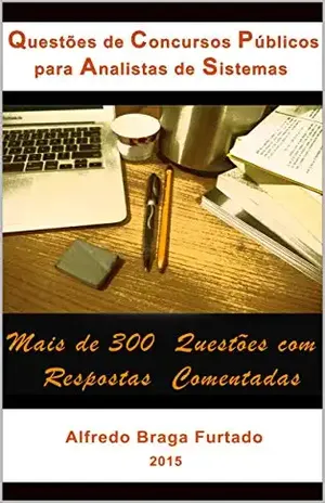 Questões de Concursos Públicos para Analistas de Sistemas – Alfredo Braga Furtado