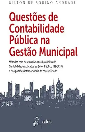 Questões de Contabilidade Pública na Gestão Municipal - Nilton de Aquino Andrade