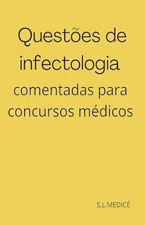 Questões de infectologia comentadas para concursos médico – S.L Medicé