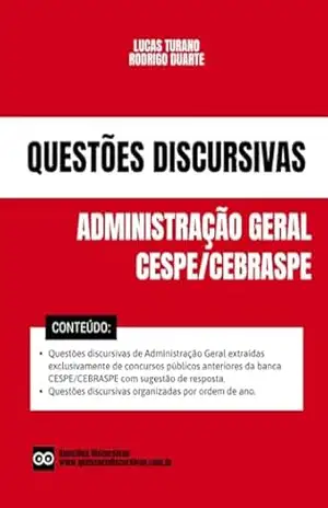 Questões Discursivas de Administração Geral – Banca CESPE CEBRASPE – Concursos Públicos: Discursivas extraídas exclusivamente de concursos públicos anteriores com gabaritos (espelho). – RODRIGO DUARTE