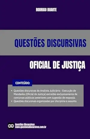 Questões Discursivas – Oficial de Justiça – Analista Judiciário Execução de Mandados – 2025: Questões de provas discursivas de concursos públicos anteriores com sugestão de resposta e gabarito. – RODRIGO DUARTE