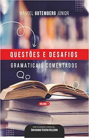 Questões e Desafios Gramaticais Comentados – Manoel Gutemberg Júnior Questões e Desafios Gramaticais Comentados – Manoel Gutemberg Júnior