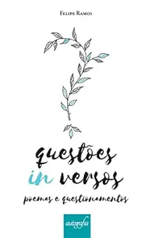 Questões in versos: poemas e questionamentos – Felipe Ramos