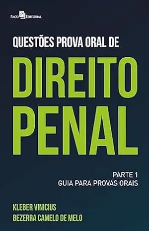 Questões prova oral de direito penal: Parte 1 – Kleber Vinicius Bezerra Camelo De Melo