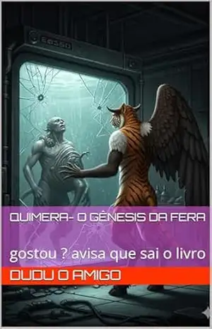 Quimera– O Gênesis da Fera - dudu o amigo Quimera– O Gênesis da Fera - dudu o amigo