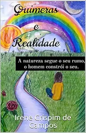 Quimeras e Realidade - Irene Crispim de Campos Quimeras e Realidade - Irene Crispim de Campos