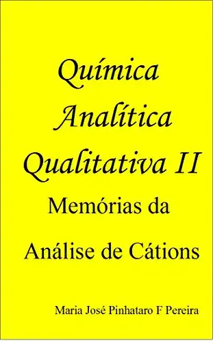 Baixar Química Analítica Qualitativa II: Memórias da Análise de Cátions pdf, epub, mobi, eBook