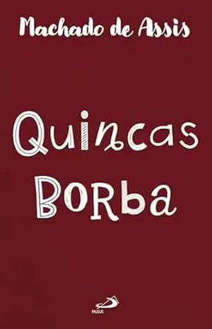 Quincas Borba (Literatura) – Machado de Assis Quincas Borba (Literatura) – Machado de Assis