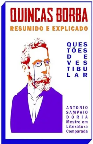 Quincas Borba Resumido e Explicado: Com questões de vestibular – Antonio  Sampaio Dória