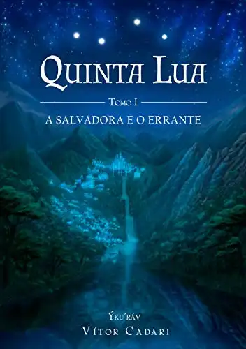 Baixar Quinta Lua: Tomo I – A Salvadora e O Errante (Ykurav Livro 1) pdf, epub, mobi, eBook