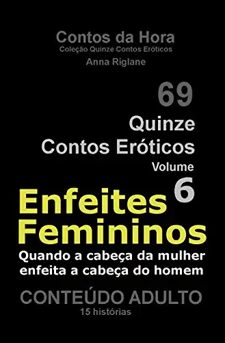 Baixar Quinze Contos Eroticos 06 Enfeites femininos (Coleção Quinze Contos EróticosLivro 6) pdf, epub, mobi, eBook