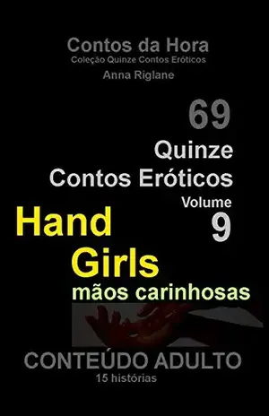 Quinze Contos Eroticos 09 Hand Girls… mãos carinhosas (Coleção Quinze Contos Eróticos Livro 9) – Anna Riglane