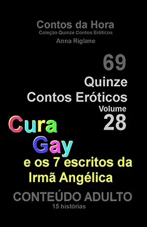 Quinze Contos Eroticos 28 Cura gay… e os 7 escritos da Irmã Angélica (Coleção Quinze Contos Eróticos) – Anna Riglane