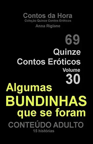 Quinze Contos Eroticos 30 Algumas bundinhas que se foram (Coleção Quinze Contos Eróticos) – Anna Riglane