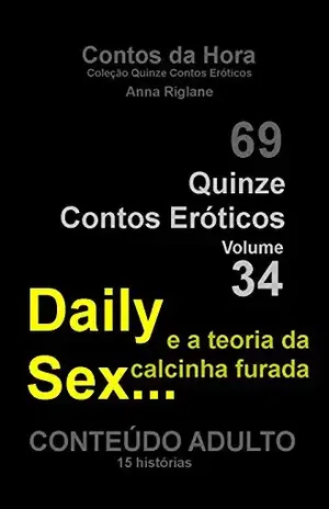 Quinze Contos Eroticos 34 Daily sex… e a teoria da calcinha furada (Coleção Quinze Contos Eróticos) – Anna Riglane