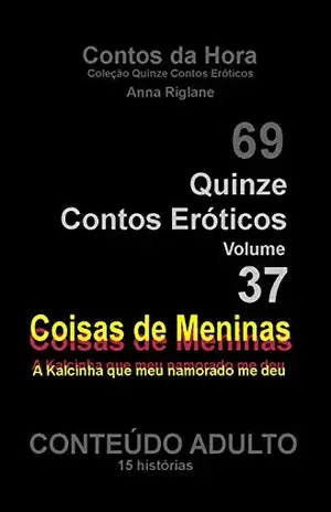 Capa do livro Quinze Contos Eróticos 37 – Coisas de Meninas (Coleção Quinze Contos Eróticos) - Anna Riglane