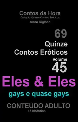 Capa do livro Quinze Contos Eroticos 45 Eles & Eles.... gays e quase gays (Coleção Quinze Contos Eroticos) - Anna Riglane