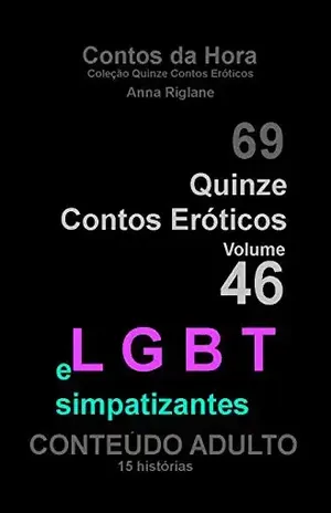 Quinze Contos Eroticos 46 LGBT e simpatizantes (Coleção Quinze Contos Eroticos ) – Anna Riglane