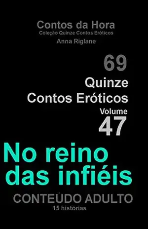 Quinze Contos Eróticos 47 No reino das infiéis… em busca de um volume (Coleção Quinze Contos Eróticos) – Anna Riglane