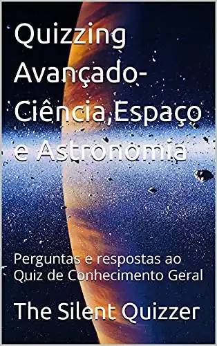 Baixar Quizzing Avançado–Ciência,Espaço e Astronomia: Perguntas e respostas ao Quiz de Conhecimento Geral (Perguntas avançadas) pdf, epub, mobi, eBook