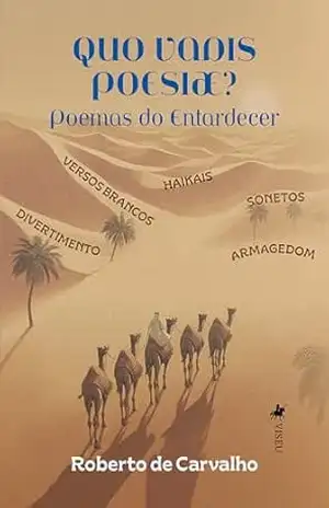 Quo vadis poesiæ?: Poemas do Entardecer – Roberto de Carvalho