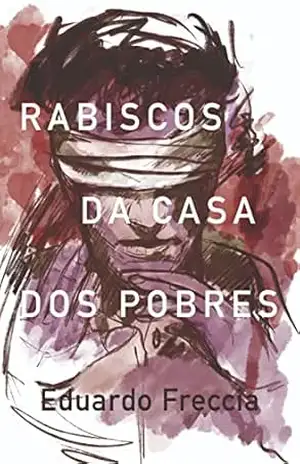Rabiscos da Casa dos Pobres – Eduardo Freccia