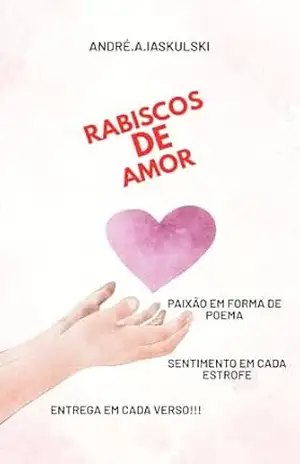 Capa do livro Rabiscos de amor: Paixão em forma de poema, sentimento em cada estrofe e entrega em cada verso. - André Iaskulski