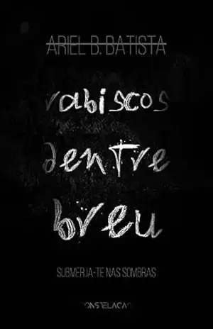 Rabiscos Dentre Breu – Ariel de Barros Batista