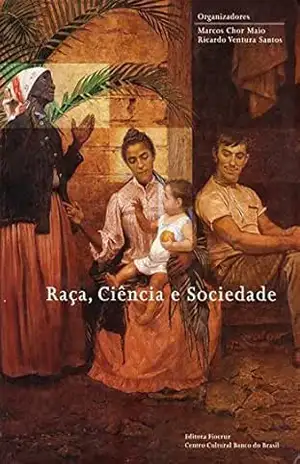 Raça, ciência e sociedade – Marcos Chor Maio