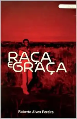 Raça e Graça – ROBERTO ALVES PEREIRA