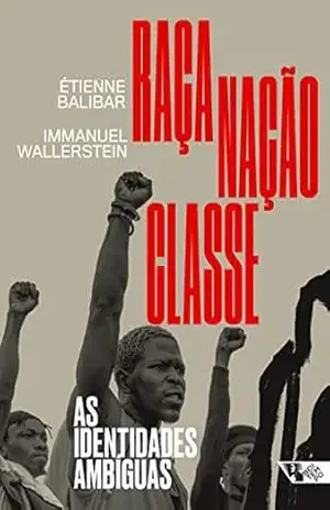 Capa do livro Raça, nação, classe: As identidades ambíguas - Étienne Balibar