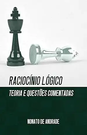Raciocínio Lógico: Teoria e Questões Comentadas – Nonato de Andrade