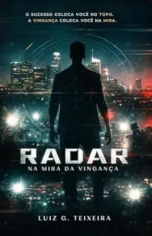 RADAR: NA MIRA DA VINGANÇA – LUIZ G. TEIXEIRA RADAR: NA MIRA DA VINGANÇA – LUIZ G. TEIXEIRA
