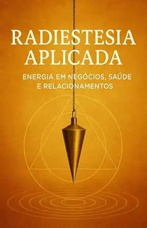 Radiestesia Aplicada: Energia em Negócios, Saúde e Relacionamentos – Marcelo Wagner