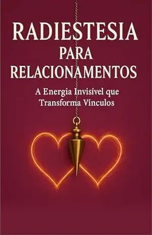 Radiestesia para Relacionamentos: Harmonize Vínculos Afetivos e Descubra Conexões Energéticas com o Pêndulo – Marcelo Wagner